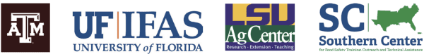 Logos for Texas A&M University, University of Florida IFAS, LSU AgCenter, Souther Center for Food Safety Training Outreach and Technical Assistance 