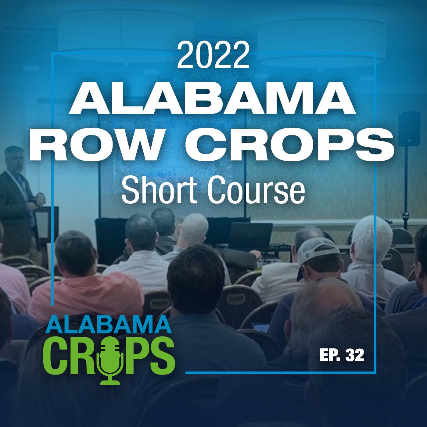 Episode 32 – 2022 Alabama Row Crops Short Course episode artwork