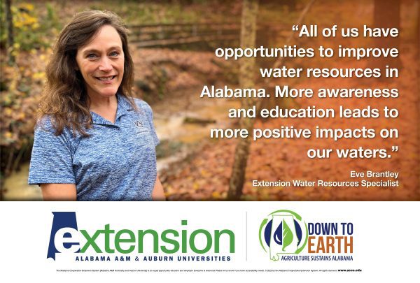 "All of us have opportunities to improve water resources in Alabama. More awareness and education leads to more positive impacts on our waters." – Eve Brantley, Extension Water Resources Specialist