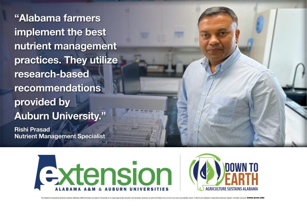 "Alabama farmers implement the best nutrient management practices. They utilize research-based recommendations provided by Auburn University." - Rishi Prasad, Nutrient Management Specialist