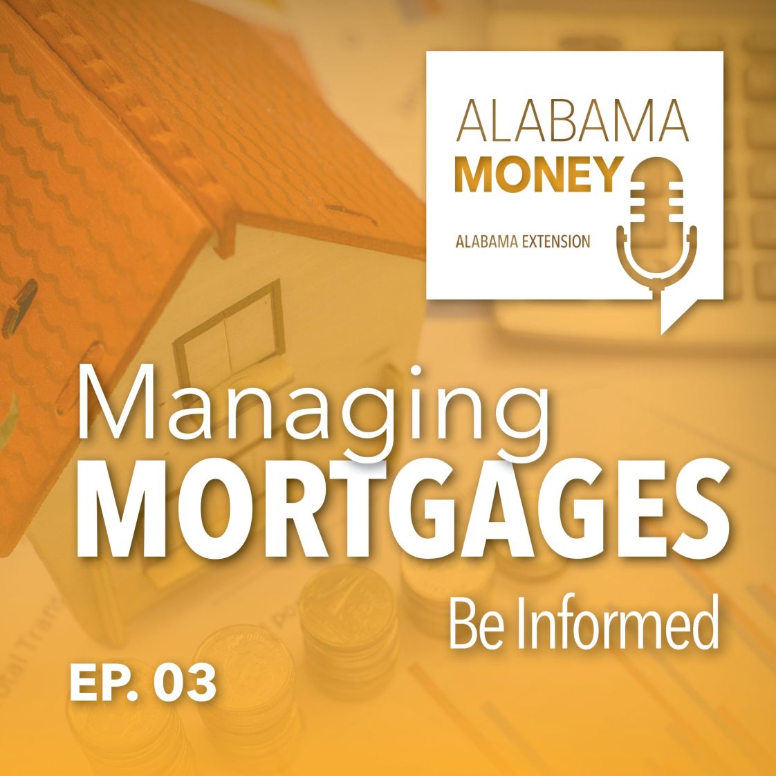 Alabama Money Podcast: Managing Mortgages:Be informed