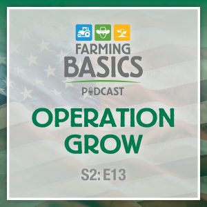 Farming Basics Podcast: Operation Grow
