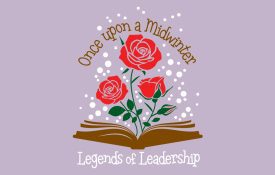 A light purple background with an illustrated book open with roses coming out of it with the following text: Once upon a Midwinter. Legends of Leadership