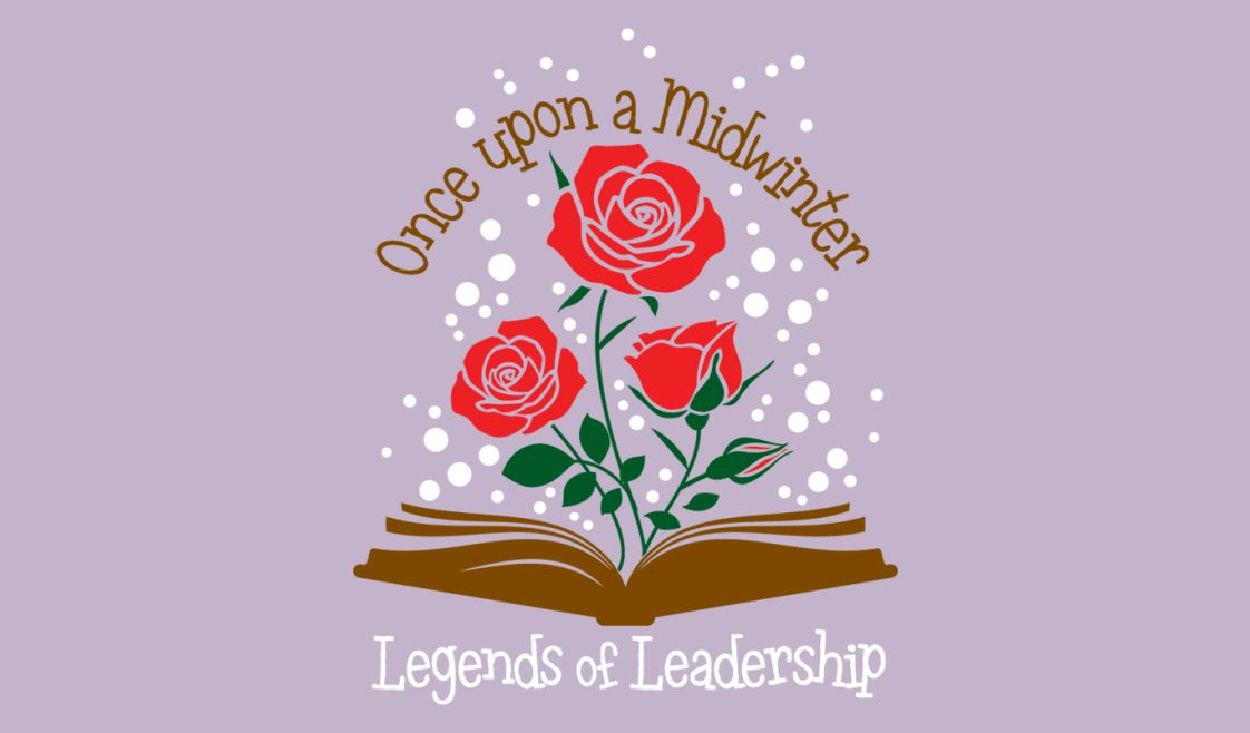 A light purple background with an illustrated book open with roses coming out of it with the following text: Once upon a Midwinter. Legends of Leadership