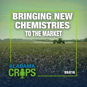 Alabama Crops Report Season 5 Episode 16 graphic. Bringing New Chemistries to the Market