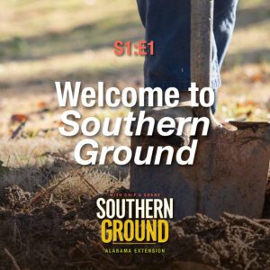A square image of a a person's foot on a shovel digging in soil. The image has the following words S1E1 Welcome to Southern Ground and the Southern Ground Alabama Extension logo at the bottom.