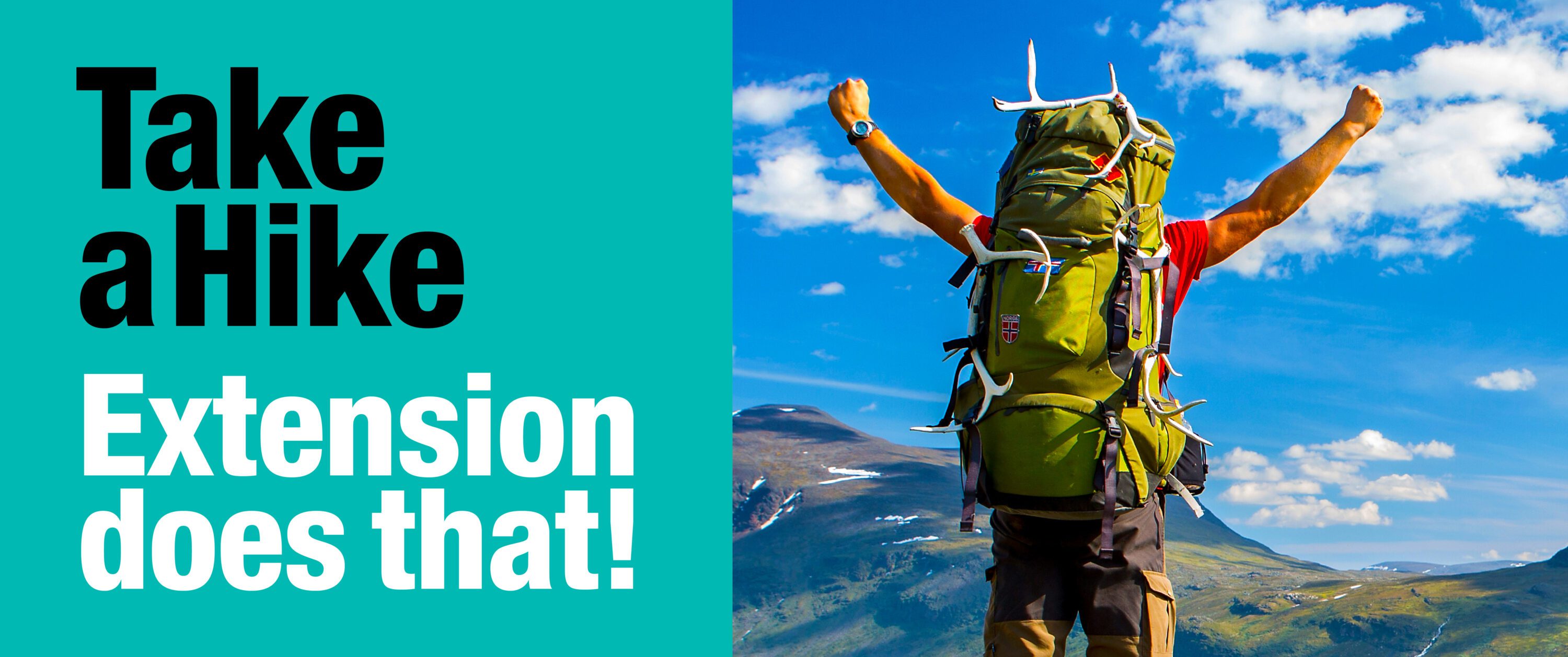 An image of a person hiking with their arms raised in the air. To the left are the words, "Take a hike. Extension does that!"