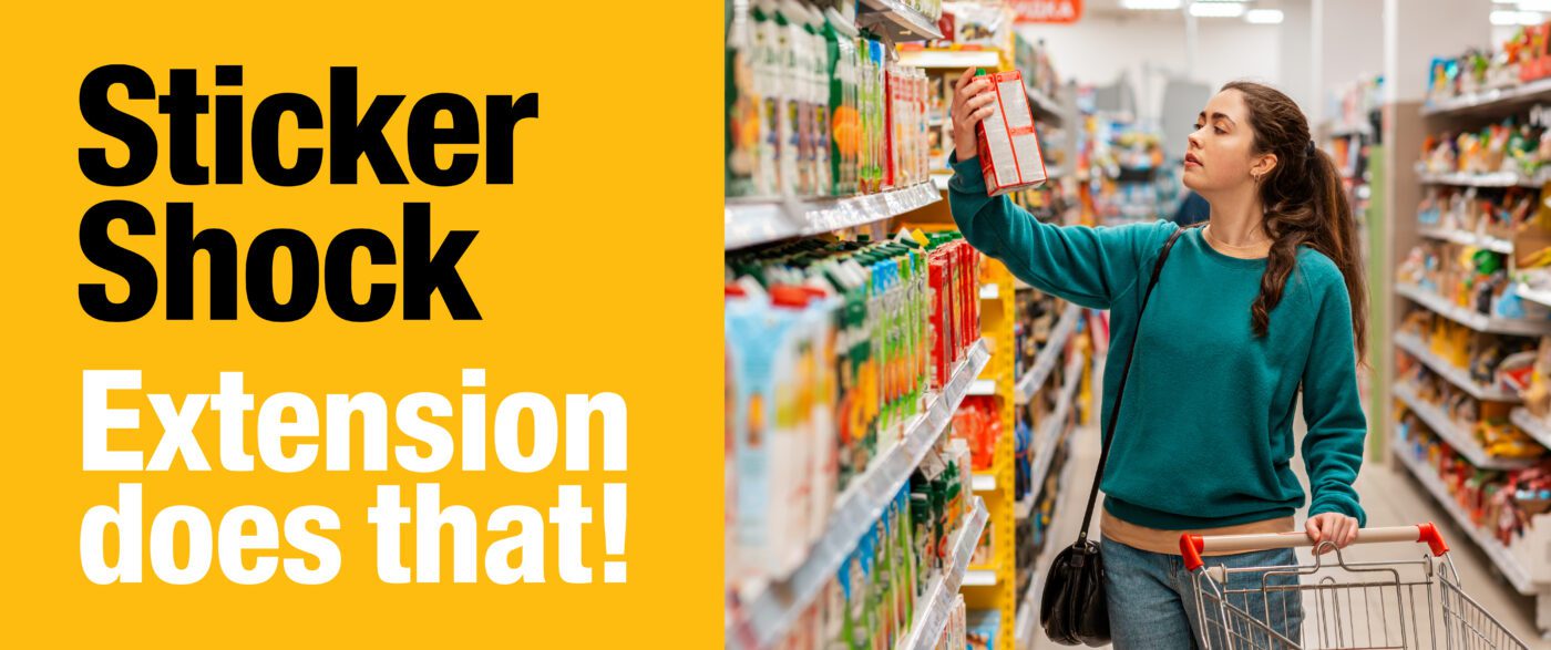 An image of a person shopping in a grocery store. To the left are the words, "Sticker shock. Extension does that!"