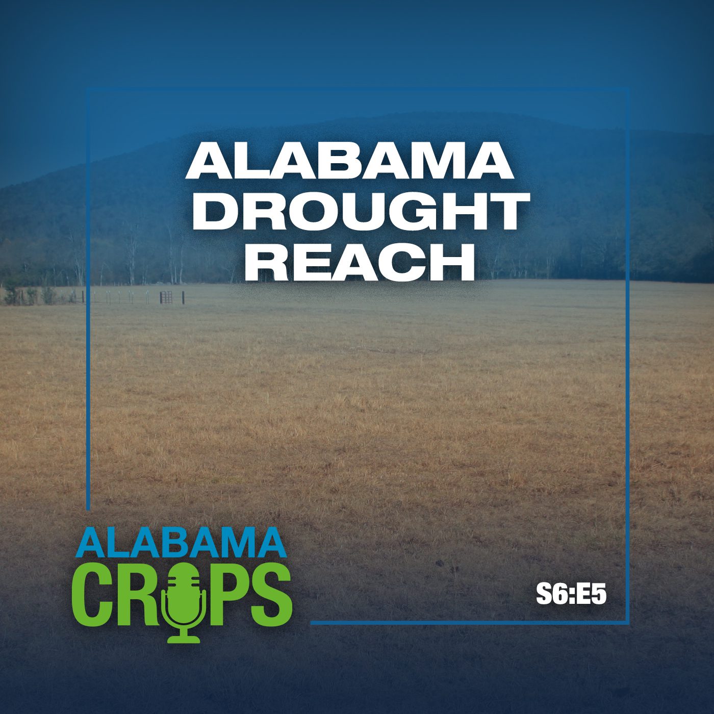 A graphic with the words Alabama Drought reach and S6:E5. Also shows an image of a dry field with a mountain in the background.