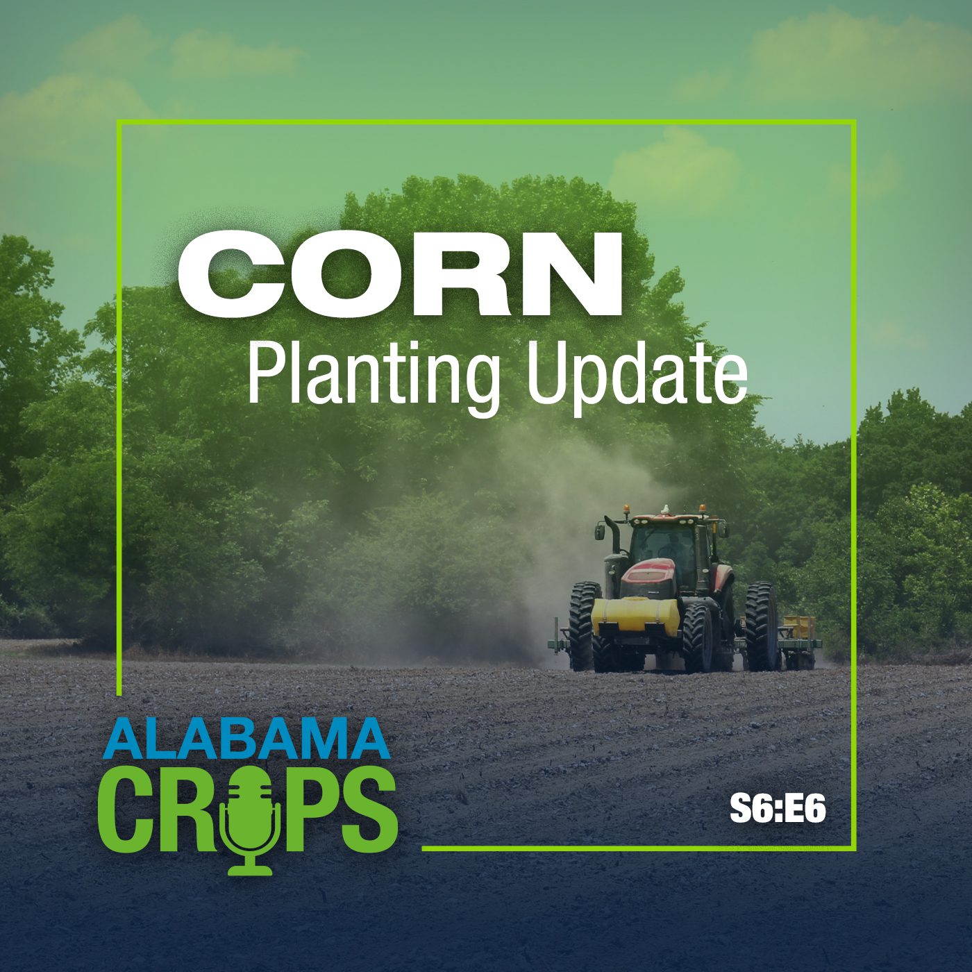 A graphic with the words Corn Planting Update and S6:E6. The background image is a planter being driven through a field.