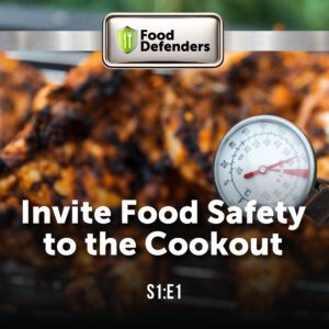 A square image of meat on a grill with a food thermometer. The image has the following words: S1E1 Invite Food Safety to the Cookout with the Food Defenders logo at the top.