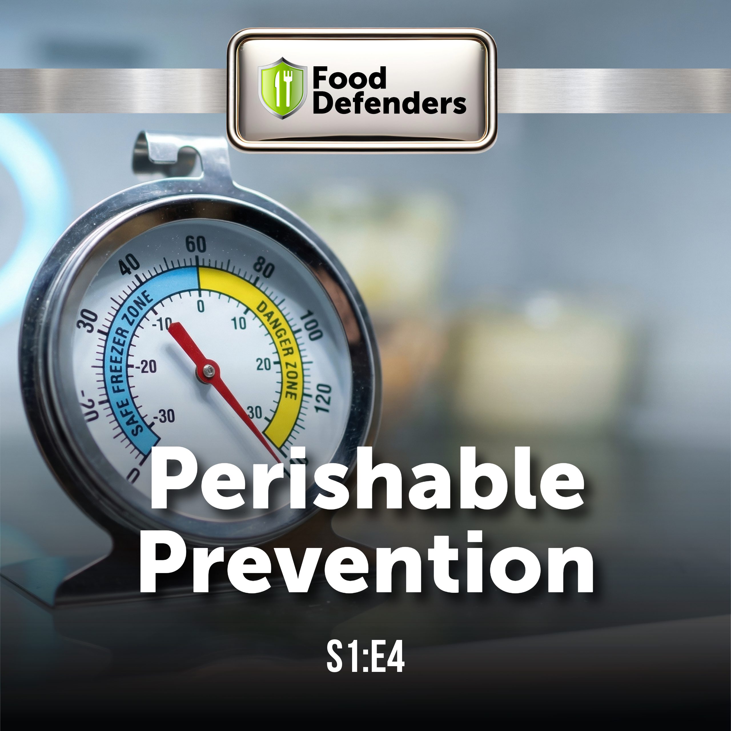 A square image of a thermometer in a refrigerator. The image has the following words: S1E4 Perishable Prevention with the Food Defenders logo.